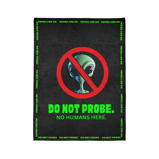 Sleep Soundly with the "DO NOT PROBE" Blanket: Your Personal Force Field Against Intergalactic Intrusions and Unwanted Probing! by Cheshire Moon T-Shirts and Designs